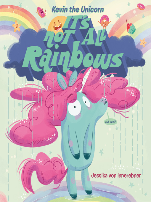 Title details for Kevin the Unicorn: It's Not All Rainbows by Jessika von Innerebner - Available